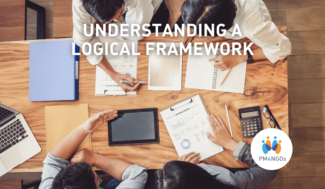 Understanding a Logical Framework (Logframe)